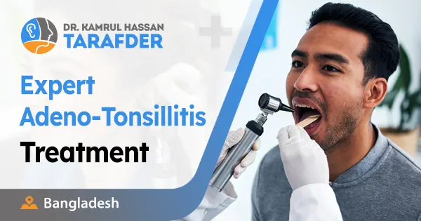 Adeno-Tonsillitis Treatment in Bangladesh | 