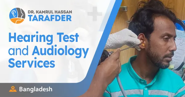Best Audiologist in Bangladesh | Dr. Kamrul Hasan Tarafder