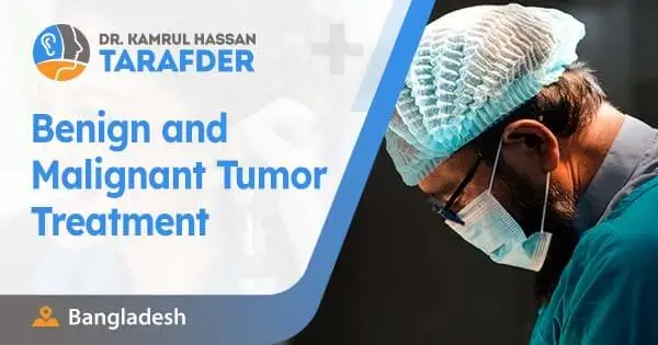 Benign and Malignant Tumor Treatment in Bangladesh
