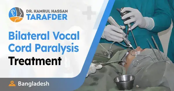 Bilateral vocal cord paralysis treatment in Bangladesh